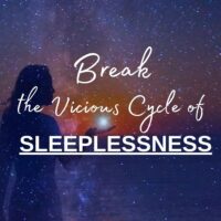 Break the Vicious Cycle of Sleeplessness
