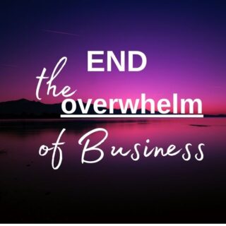 End the overwhelm of business