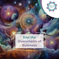 End the Overwhelm of Business